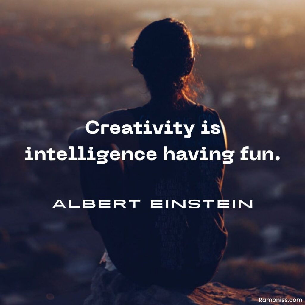 In the image, a girl is sitting on a hill and motivational thoughts text that says creativity is intelligence having fun.