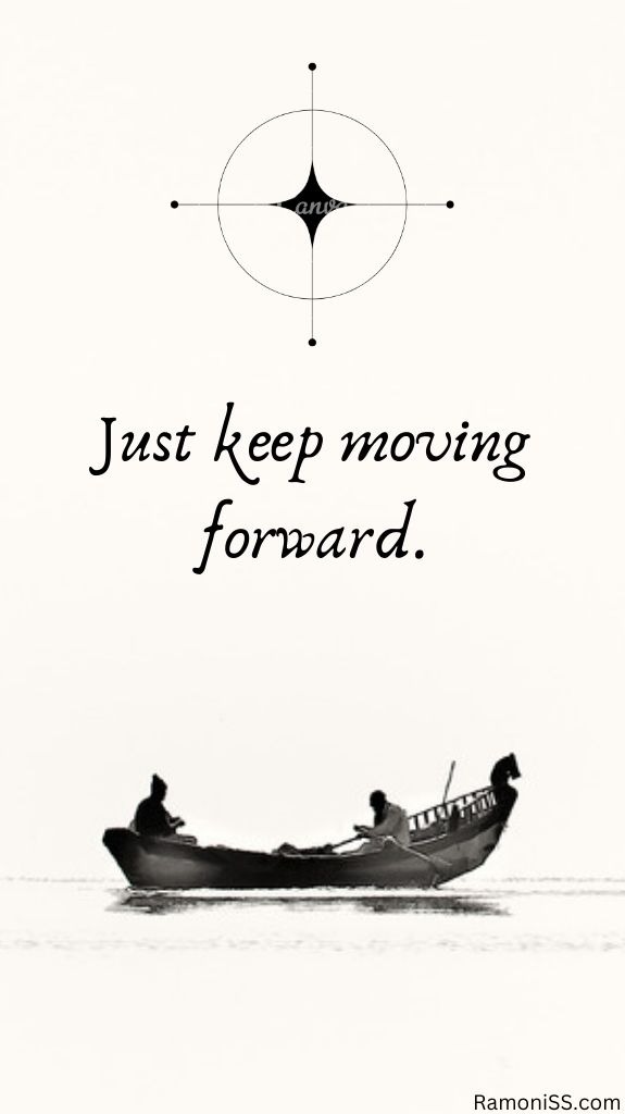 Just keep moving forward. Two people in the boat in the background image.