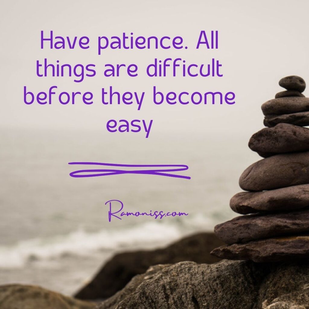 Picture of a pile of some stones, and text that says, 'be patient. All things are difficult before they become easy, motivational dp images for whatsapp.