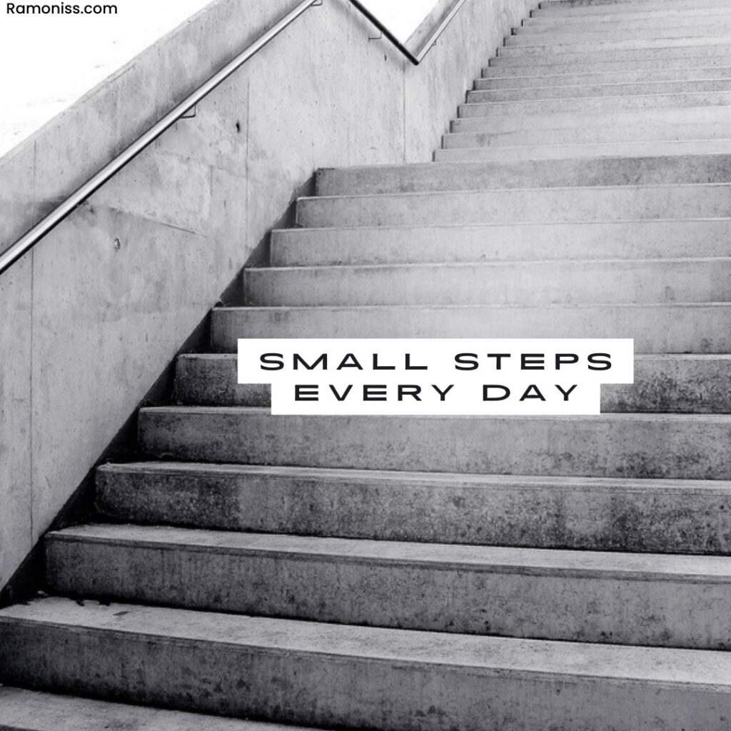 Back-and-white stairs image has, and stylish text that says- small steps every day