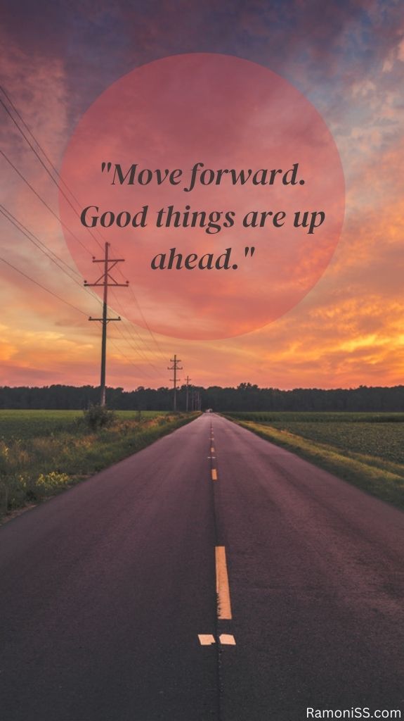 Move forward good things are up ahead, road view motivation image and status for whatsapp.