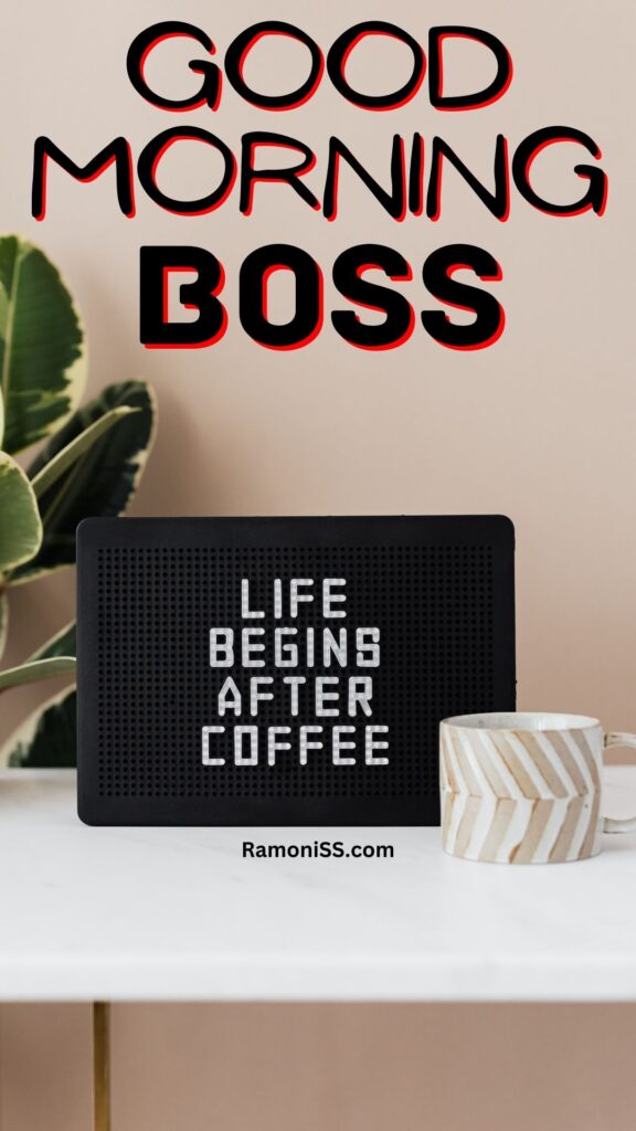 The image has good morning boss written on it and the background image shows a black slate and a cup of tea on the table.