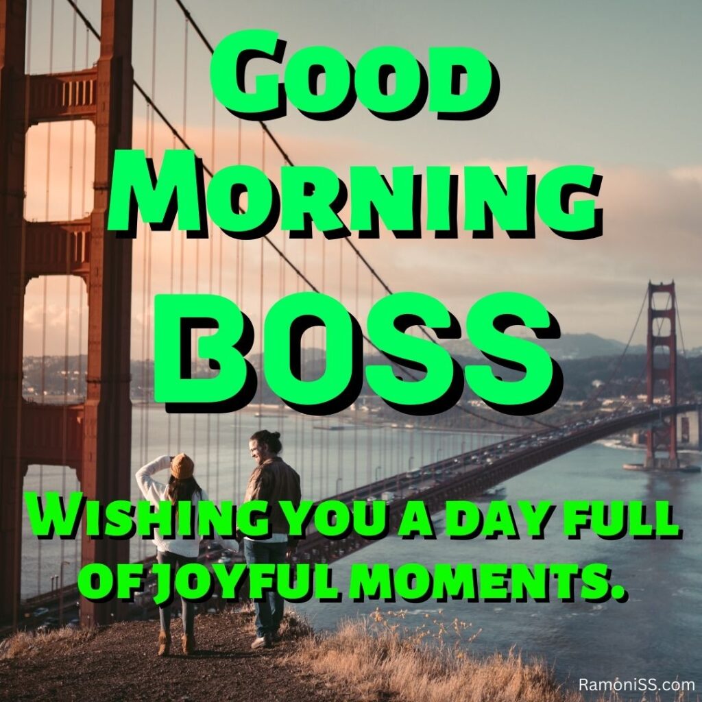 The image has good morning boss written on it and in the background image, a big iron bridge is built over a big river and a boy and a girl are standing.