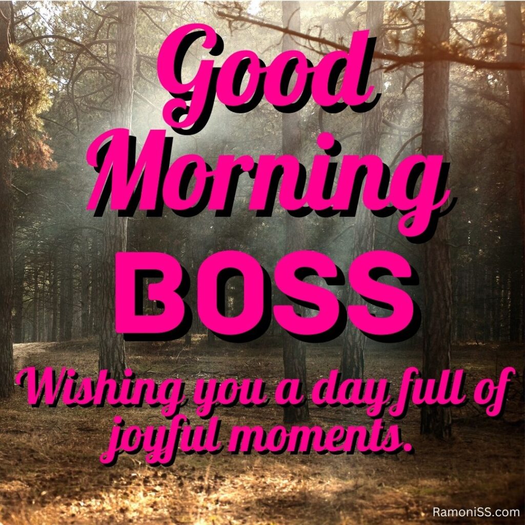 Good morning boss written in the image and in the background of the photo is a view of the forest trees.