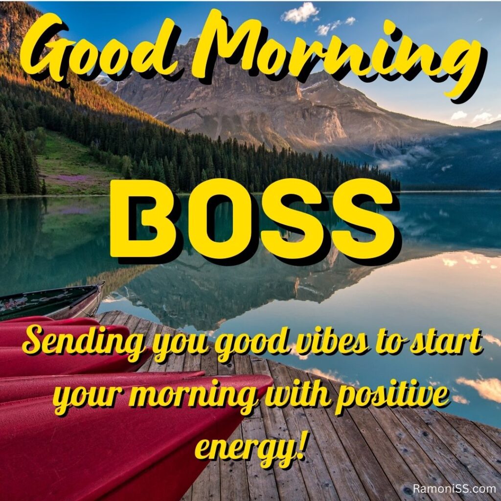 Good morning boss written in the image and in the background of the photo is a view of the boats on the lake shore, hills, and trees in the forest.