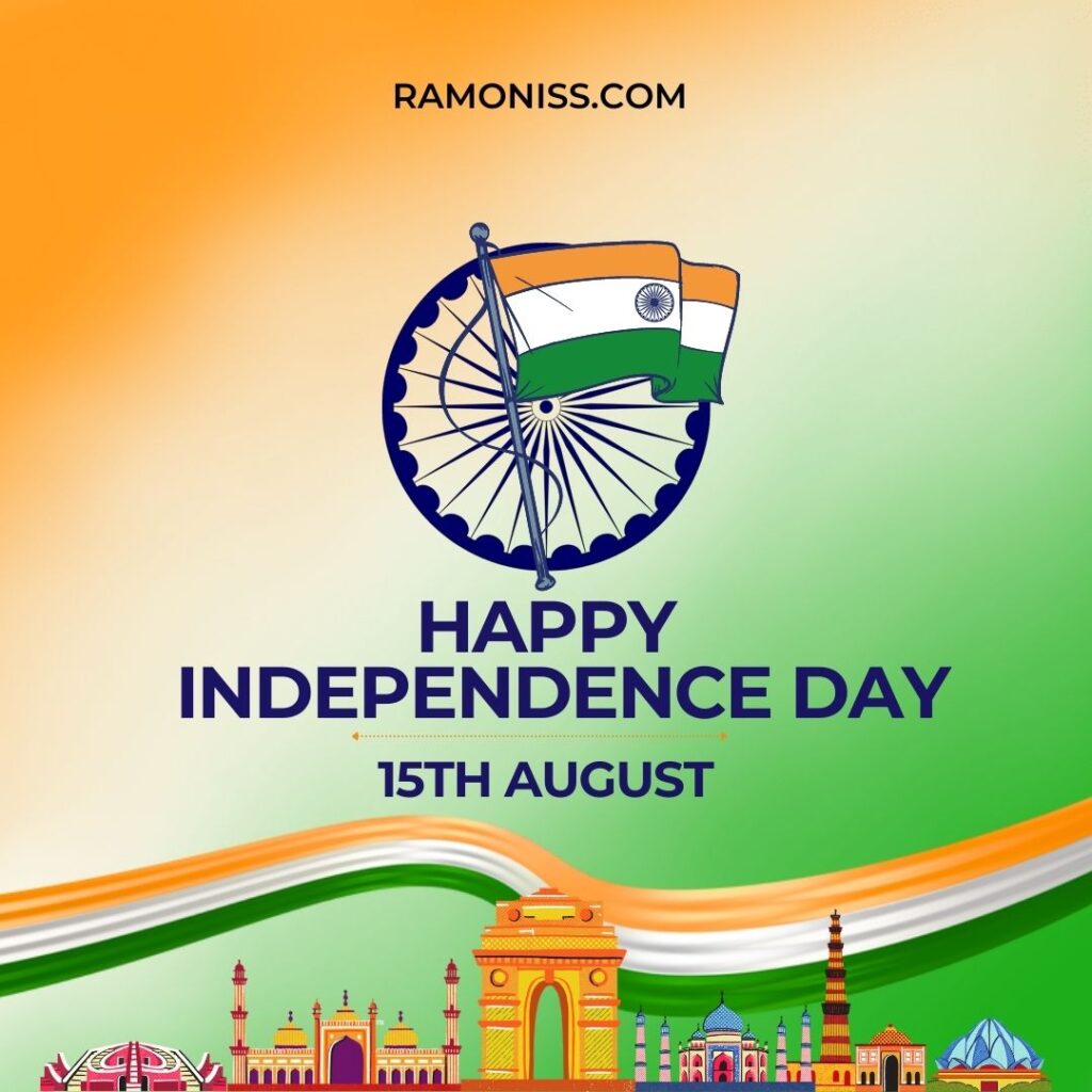 Happy independence day image 15 august, the image also has ashoka chakra, indian flag, taj mahal, qutub minar, red fort, india gate and some historical buildings.
