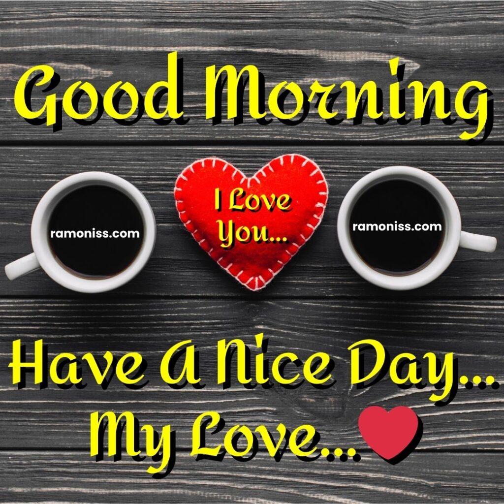 Morning two cups of coffee and red heart shaped object placed on wooden surface good morning love images for my girlfriend.