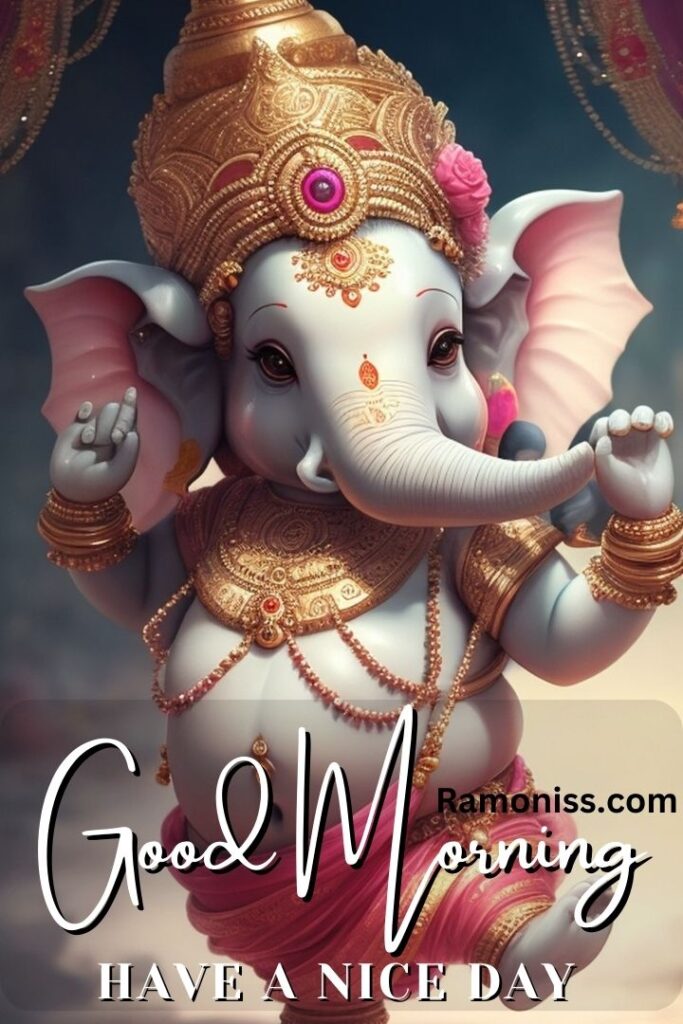 Baby lord ganesha and good morning have a nice day are written in this good morning god images.